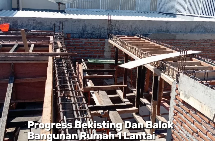 Jasa Kontruksi Progress Bekisting Dan Balok Bangunan Rumah 1 Lantai Lokasi Surabaya 10